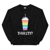 Thirsty? Unisex Sweatshirt